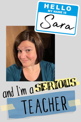 Gray background with "Hello my name is Sara" and "I'm a SERIOUS teacher" along with a photo of a white woman in a blue cardigan