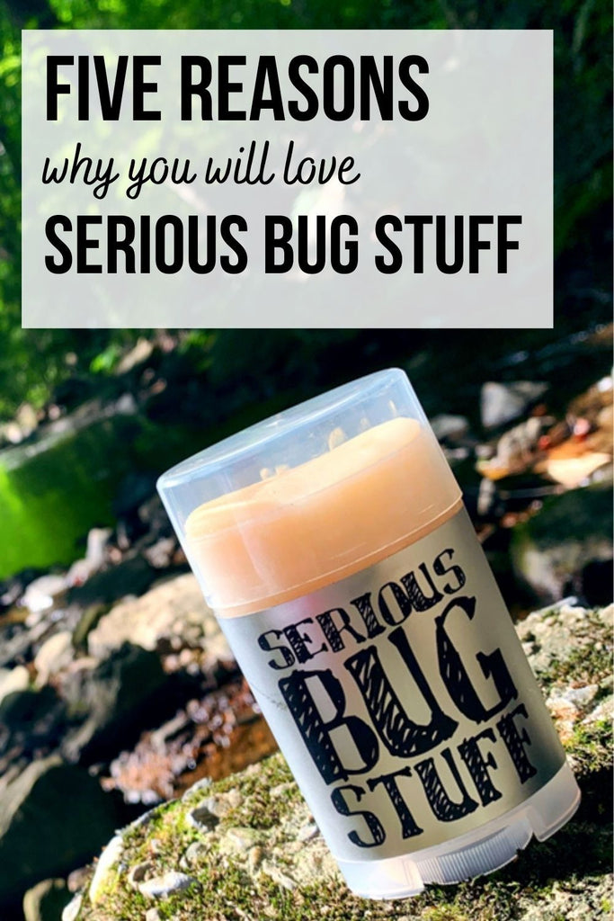 Five Reasons To Love Serious Bug Stuff, Our All Natural Handmade Bug Repellent